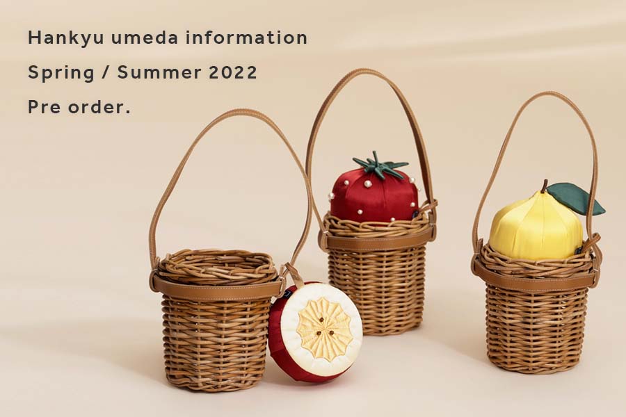 Hankyu umeda information｜Spring / Summer 2022 Pre order.