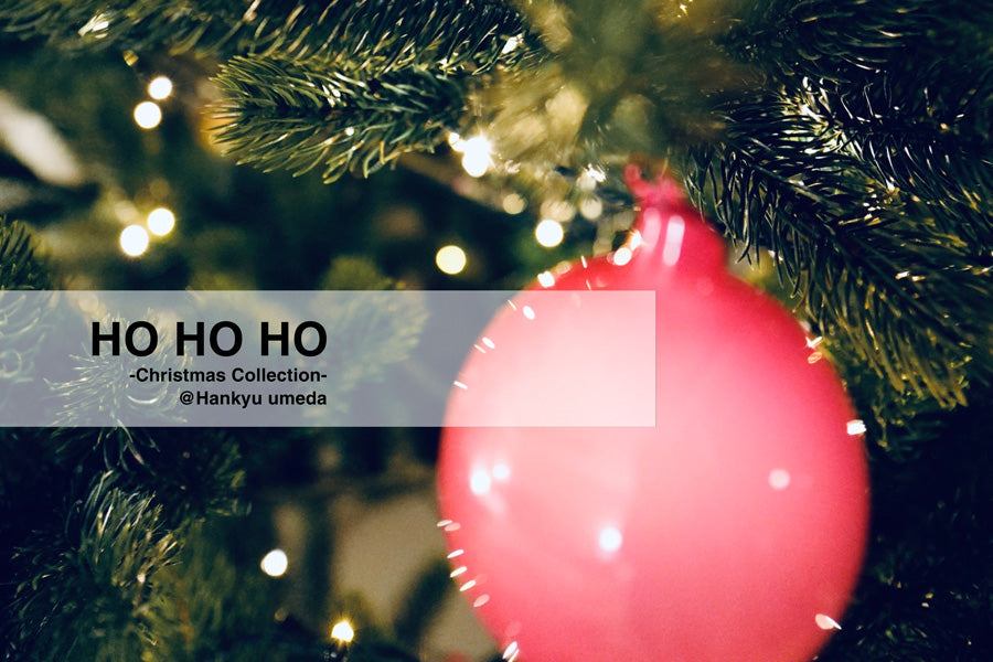 HO HO HO -Christmas Collection-<br>@ Hankyu umeda